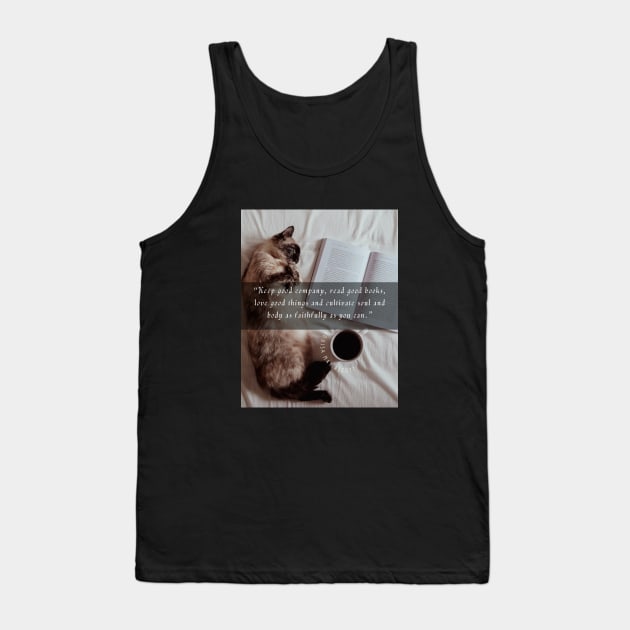 Louisa May Alcott quote:Keep good company, read good books, love good things and cultivate soul and body as faithfully as you can Tank Top by artbleed